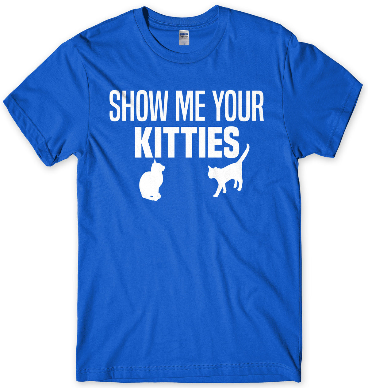 Show Me Your Kitties Mens Unisex T-Shirt