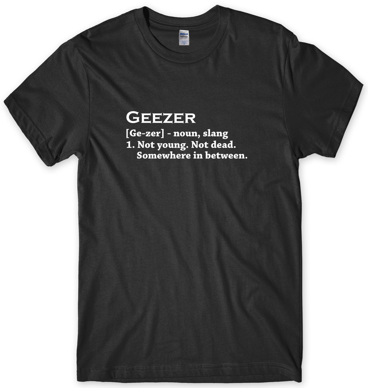 GEEZER (GE-ZER) - NOUN MENS FUNNY UNISEX T-SHIRT