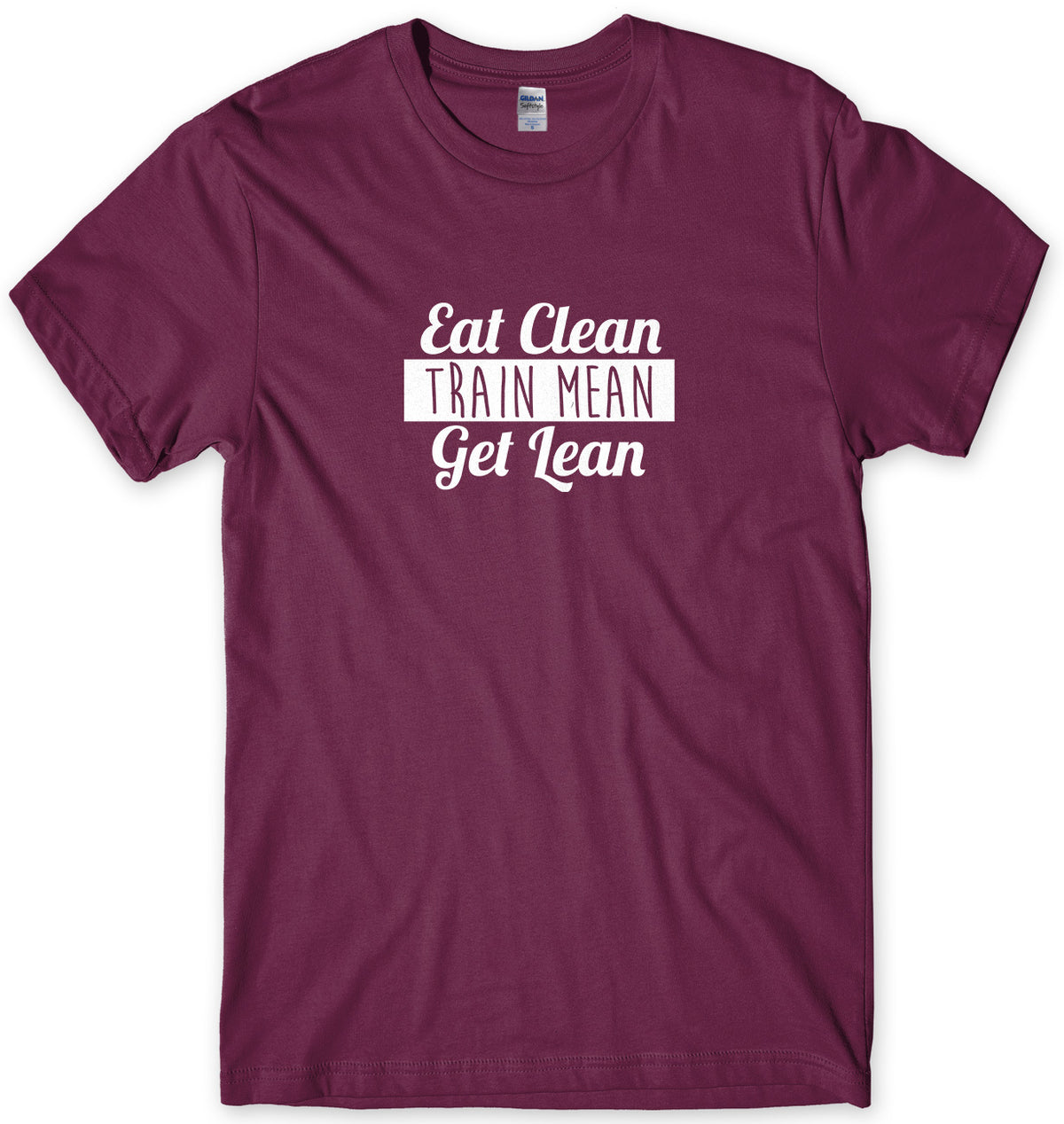 Eat Clean Train Mean Get Lean Mens Unisex T-Shirt