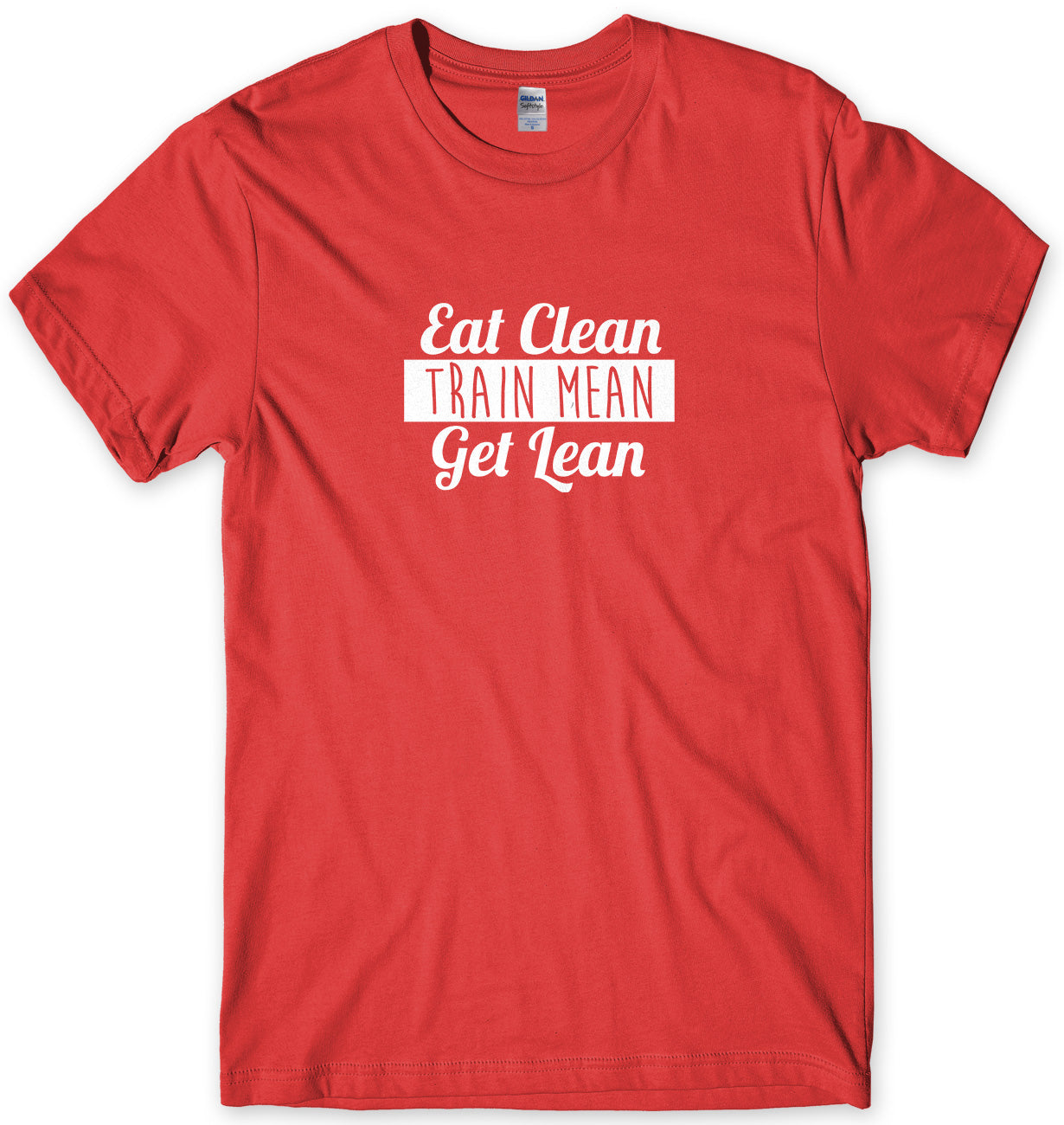 Eat Clean Train Mean Get Lean Mens Unisex T-Shirt