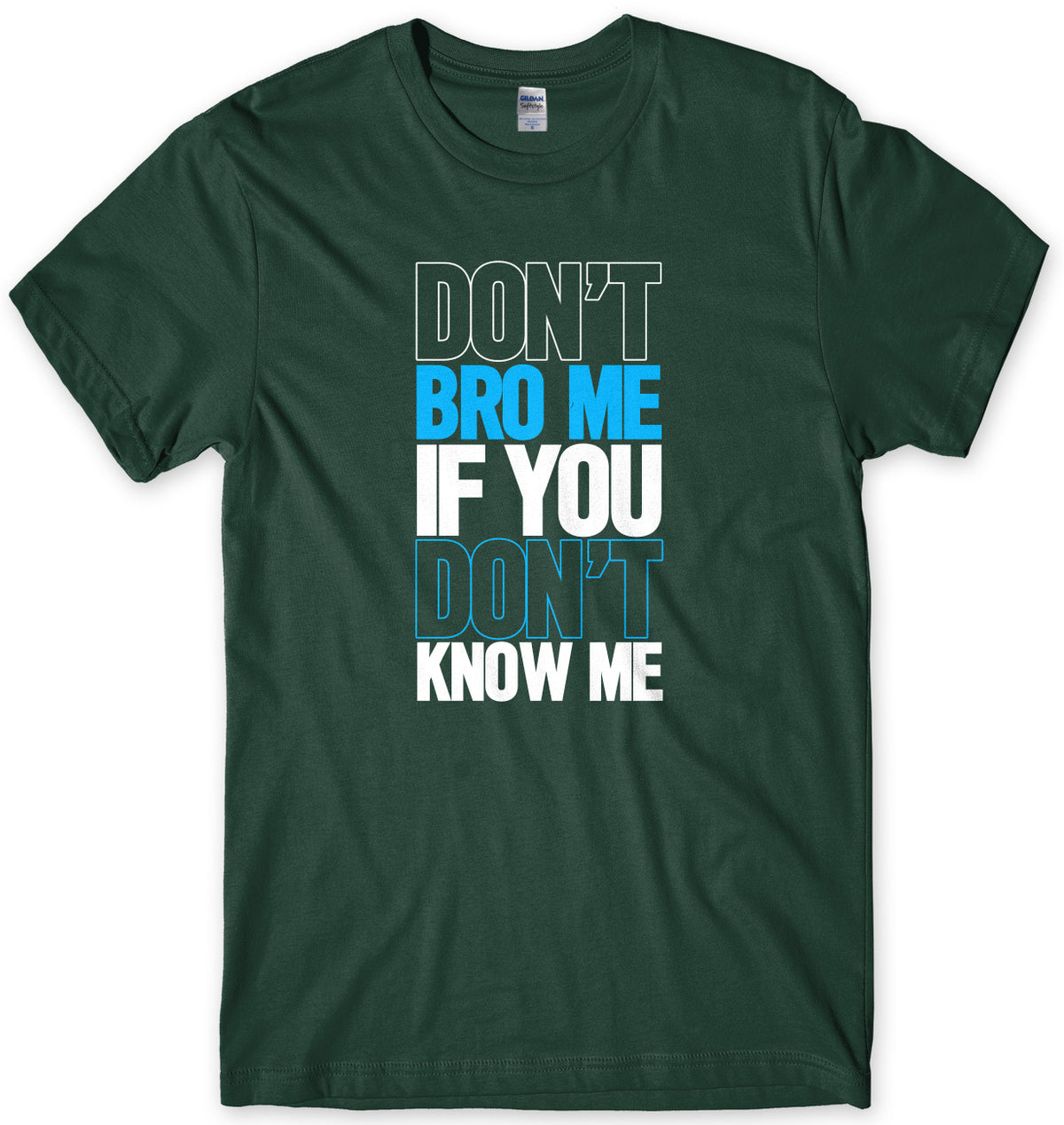Don&#39;t Bro Me If You Don&#39;t Know Me Mens Unisex T-Shirt
