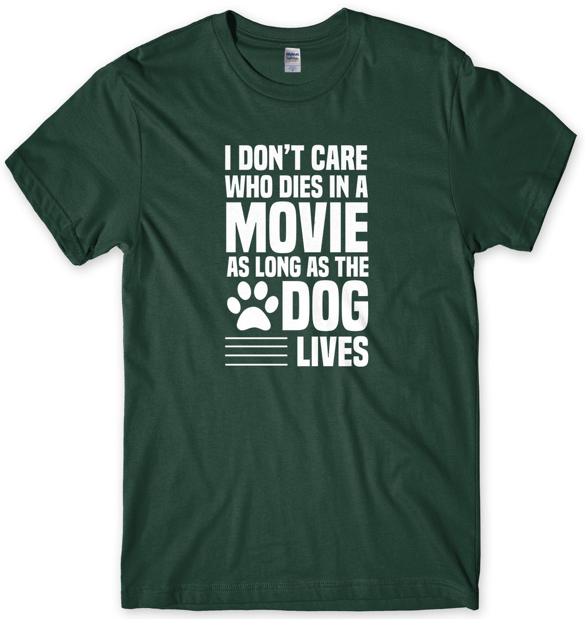 I Don&#39;t Care Who Dies In A Movie As Long As The Dog Lives Mens Unisex T-Shirt