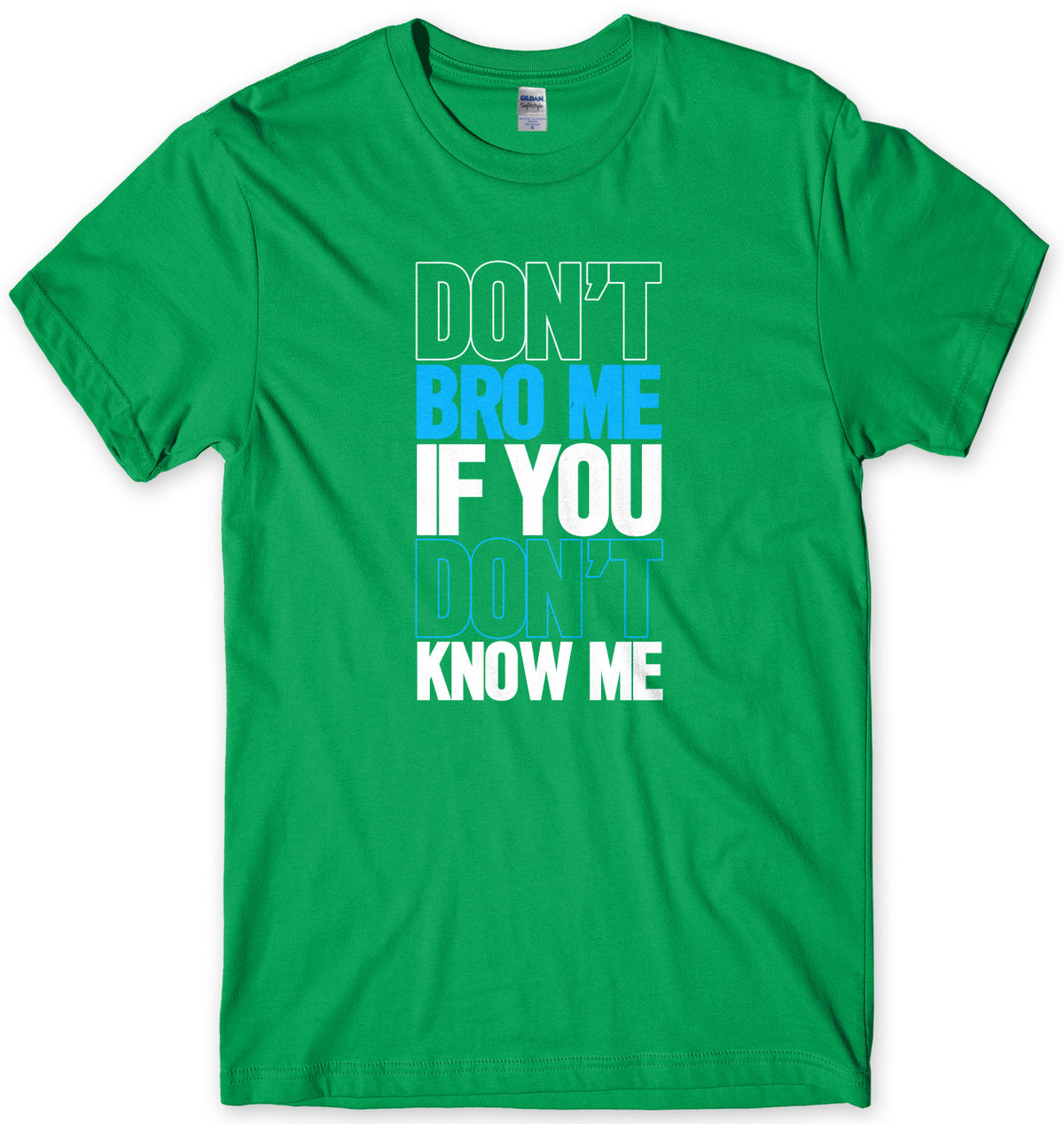 Don&#39;t Bro Me If You Don&#39;t Know Me Mens Unisex T-Shirt
