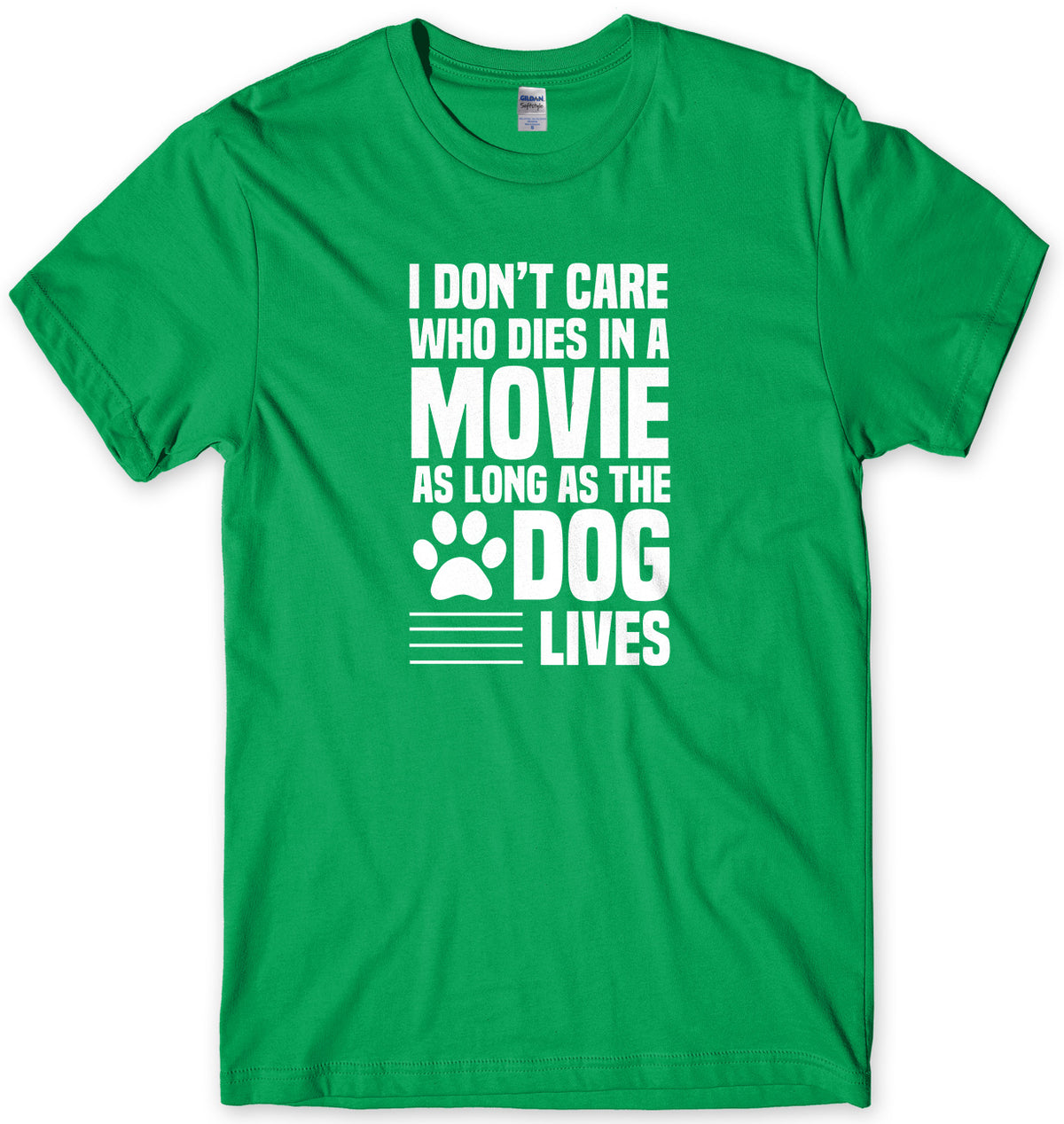 I Don&#39;t Care Who Dies In A Movie As Long As The Dog Lives Mens Unisex T-Shirt