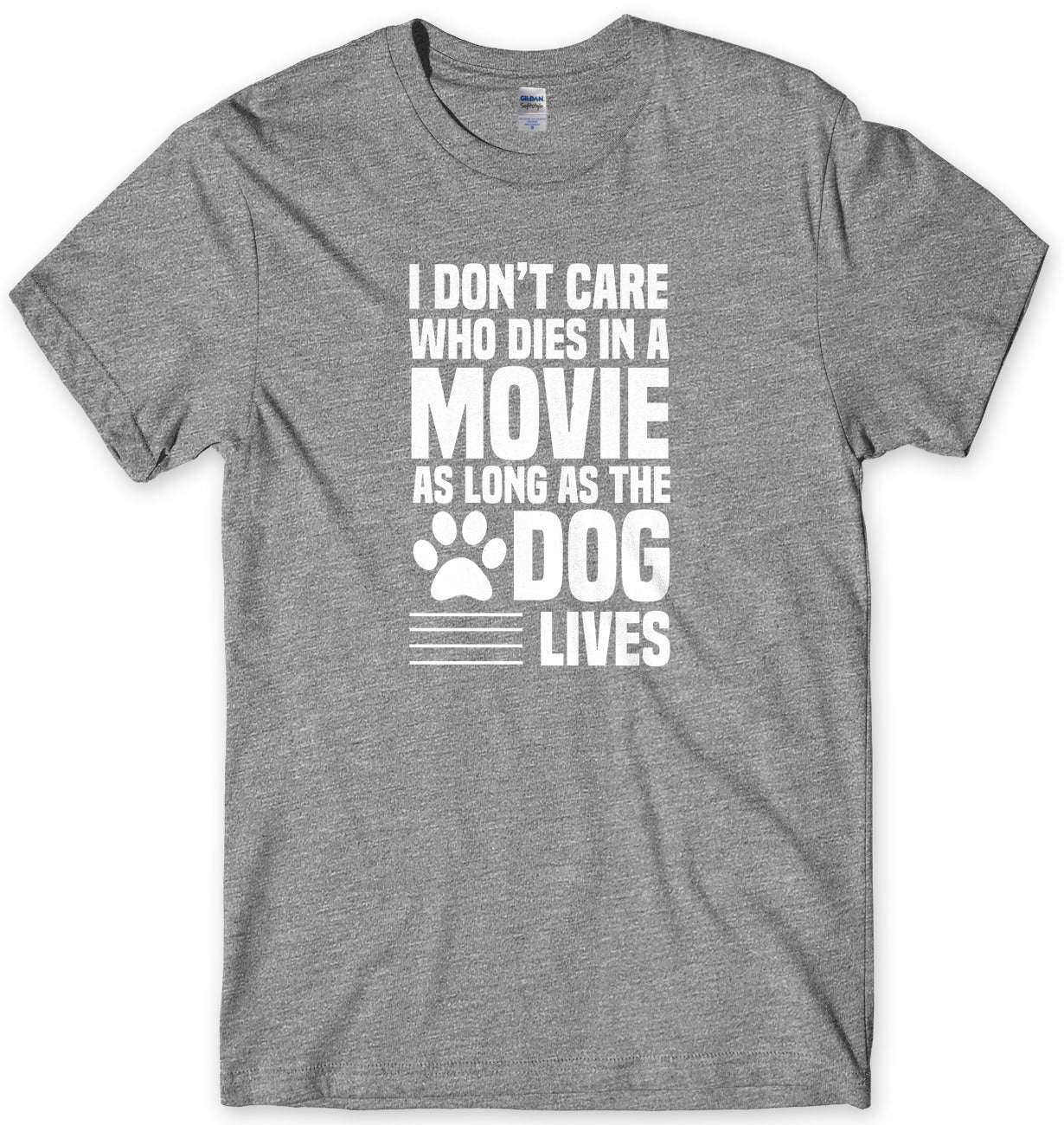 I Don't Care Who Dies In A Movie As Long As The Dog Lives Mens Unisex T-Shirt