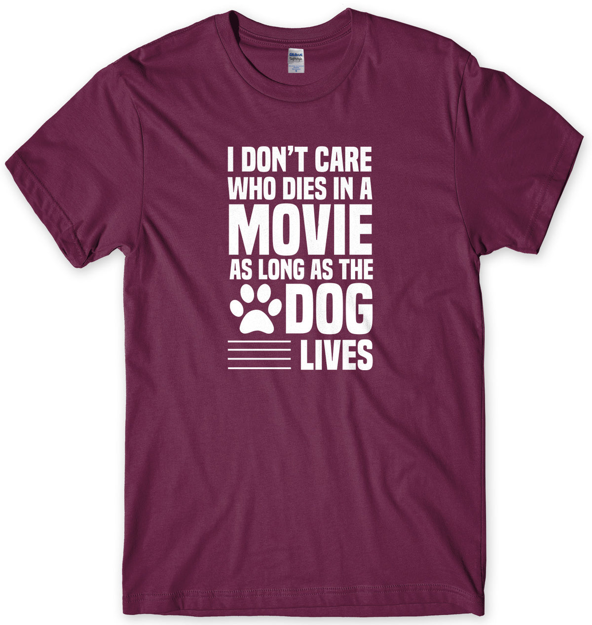 I Don&#39;t Care Who Dies In A Movie As Long As The Dog Lives Mens Unisex T-Shirt