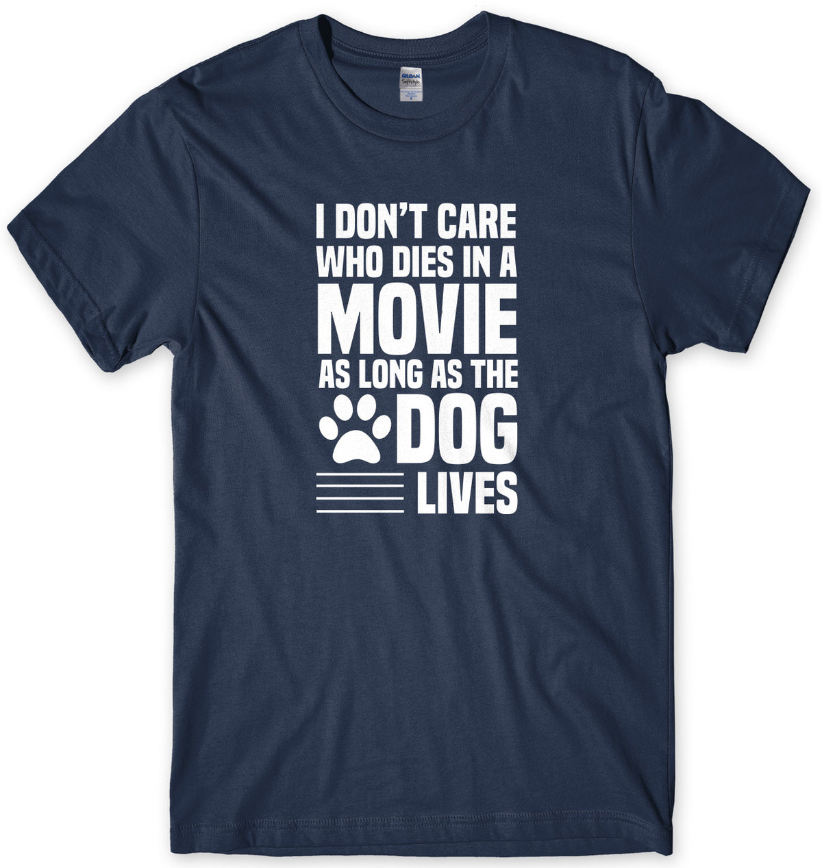 I Don&#39;t Care Who Dies In A Movie As Long As The Dog Lives Mens Unisex T-Shirt