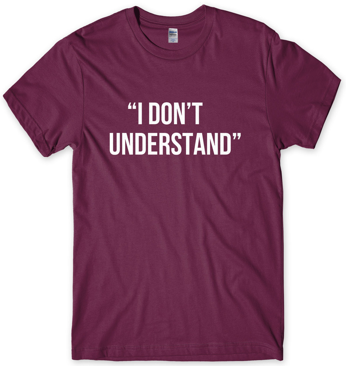 I Don&#39;t Understand Mens Unisex T-Shirt