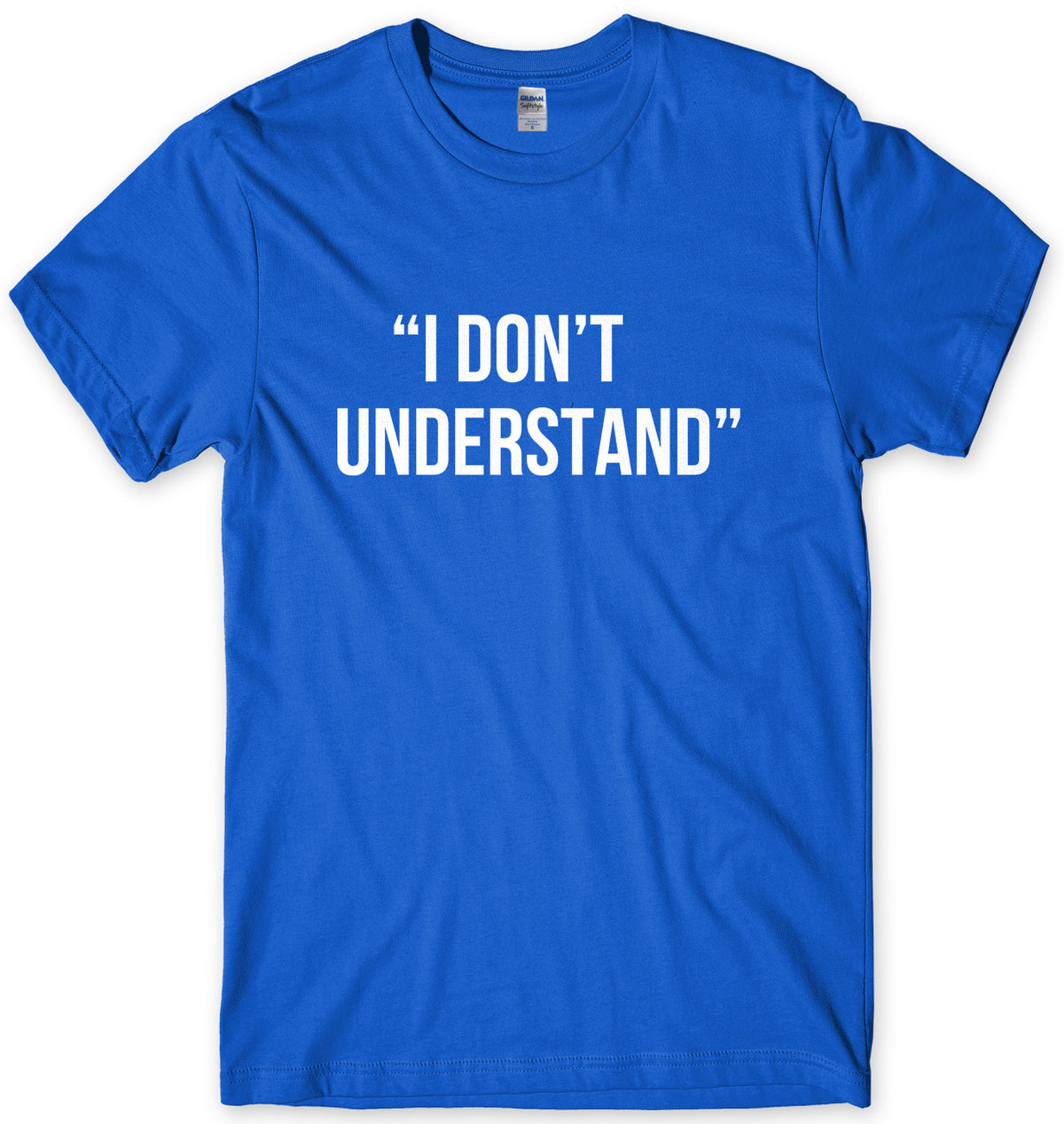 I Don&#39;t Understand Mens Unisex T-Shirt