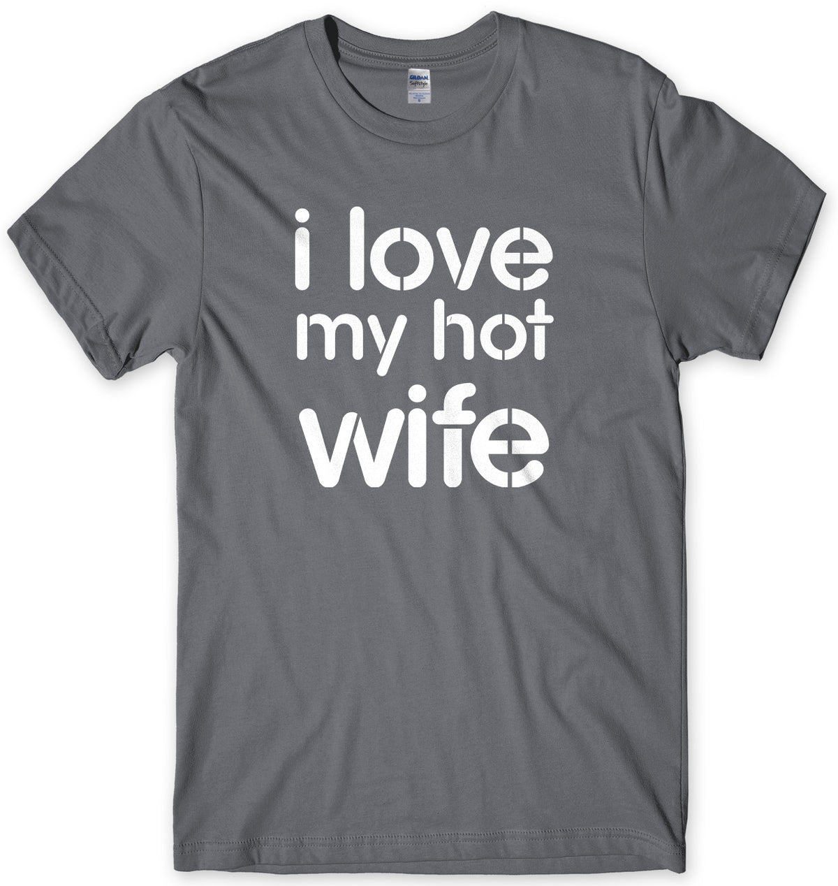 I Love My Hot Wife Mens Unisex Style T-Shirt