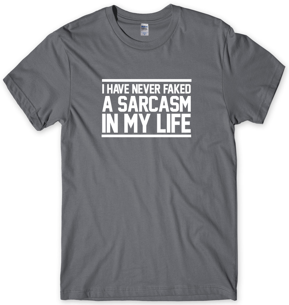 I HAVE NEVER FAKED A SARCASM IN MY LIFE MENS FUNNY UNISEX T-SHIRT