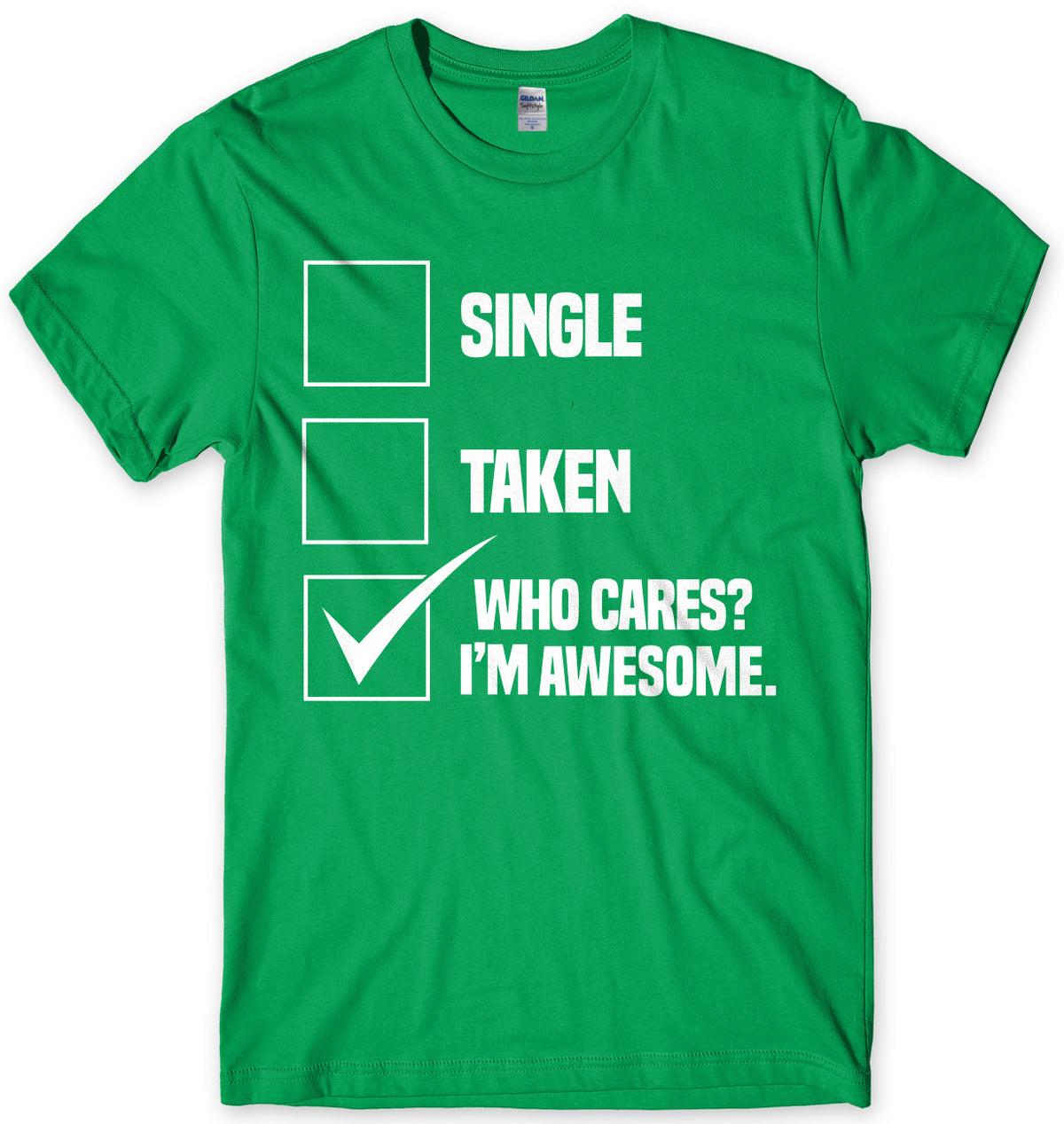 Single Taken Who Cares? I&#39;m Awesome. Mens Unisex T-Shirt