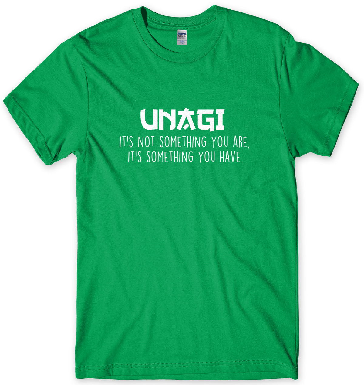 UNAGI It&#39;s Not Something You Are It&#39;s Something You Have Mens Unisex T-Shirt