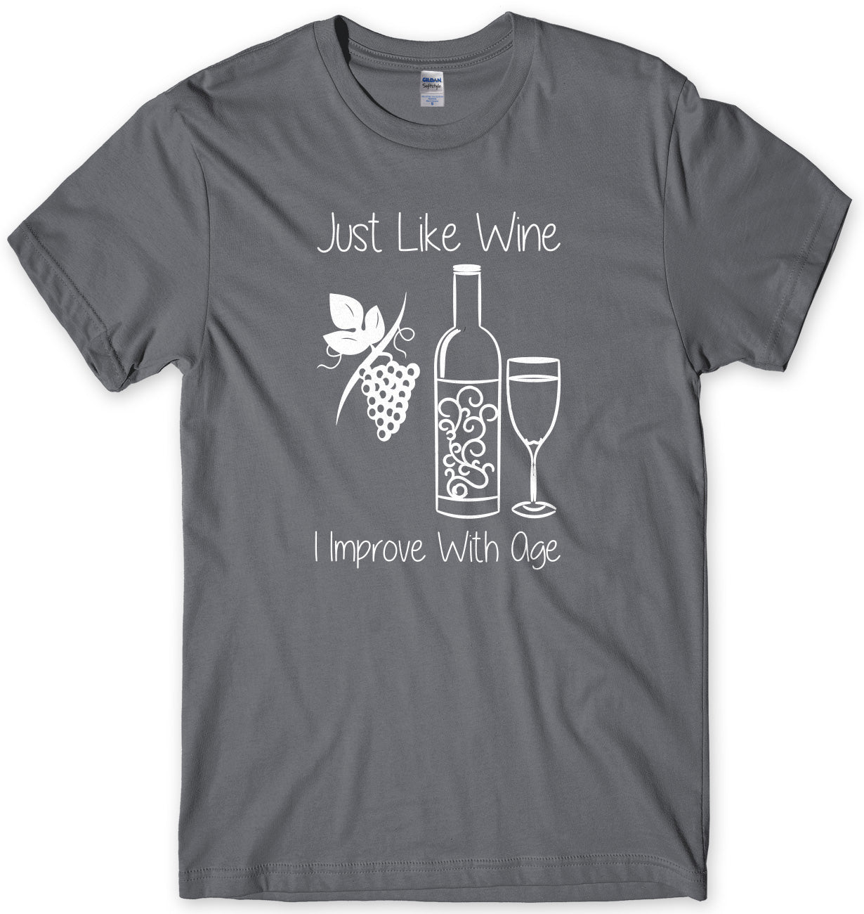 Just like Wine I Improve With Age Mens Unisex T-Shirt