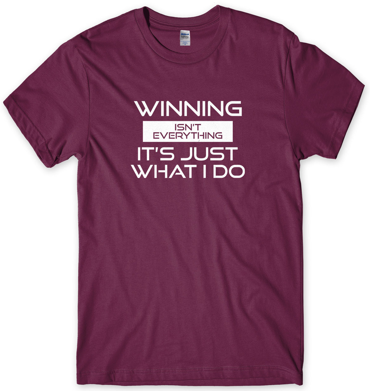 Winning Isn&#39;t Everything It&#39;s Just What I Do Mens Unisex Style T-Shirt