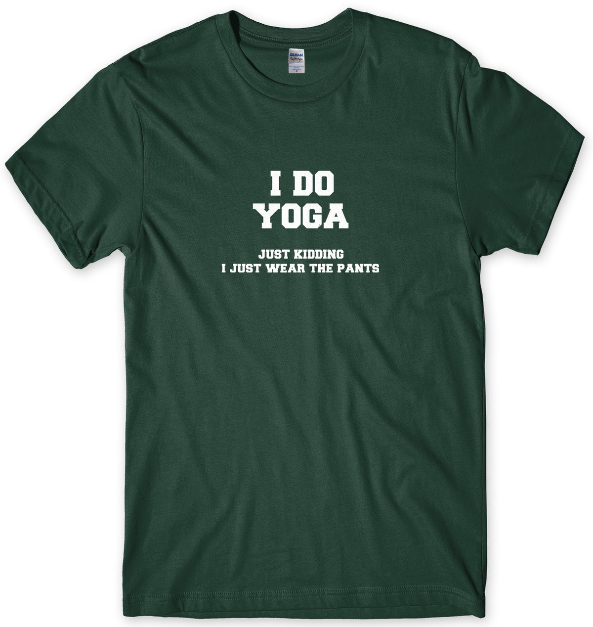 I Do Yoga. Just Kidding, I Just Wear The Pants Mens Unisex T-Shirt