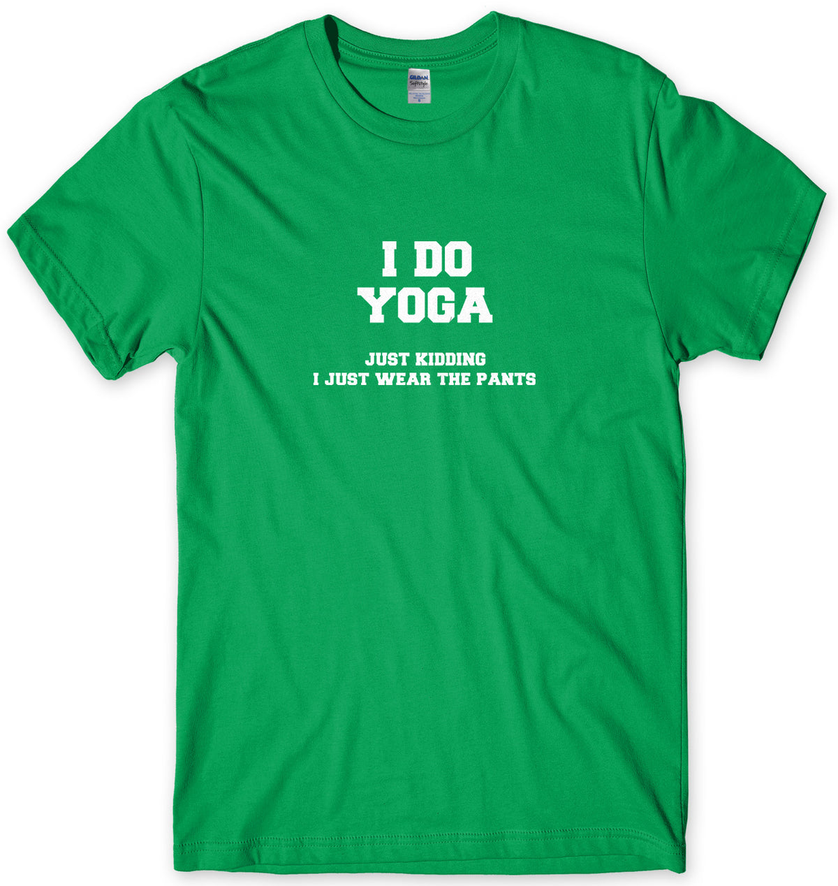 I Do Yoga. Just Kidding, I Just Wear The Pants Mens Unisex T-Shirt