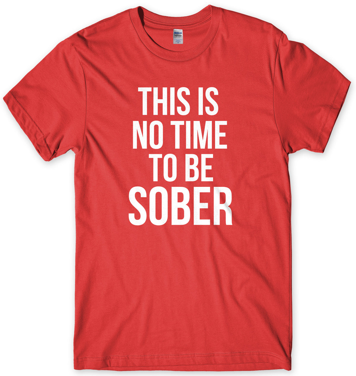 This Is No Time To Be Sober Mens Unisex T-Shirt
