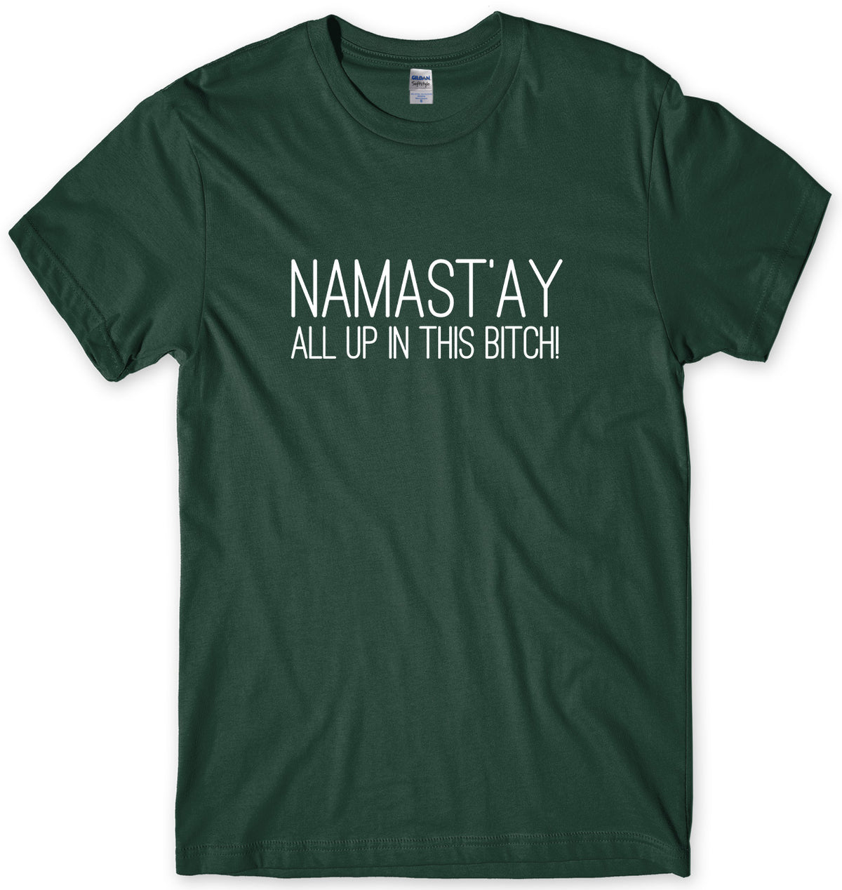 NAMAST&#39;AY ALL UP IN THIS BITCH MENS FUNNY UNISEX T-SHIRT