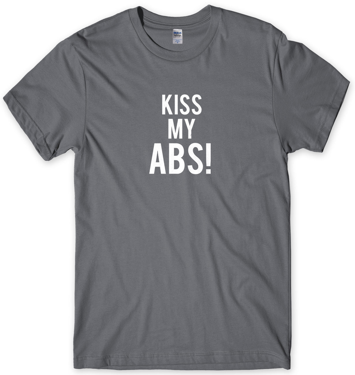 Kiss My Abs! Mens Unisex T-Shirt