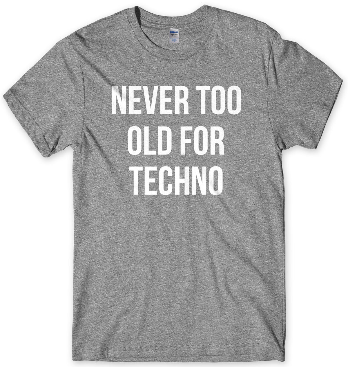 Never Too Old For Techno Mens Unisex T-Shirt
