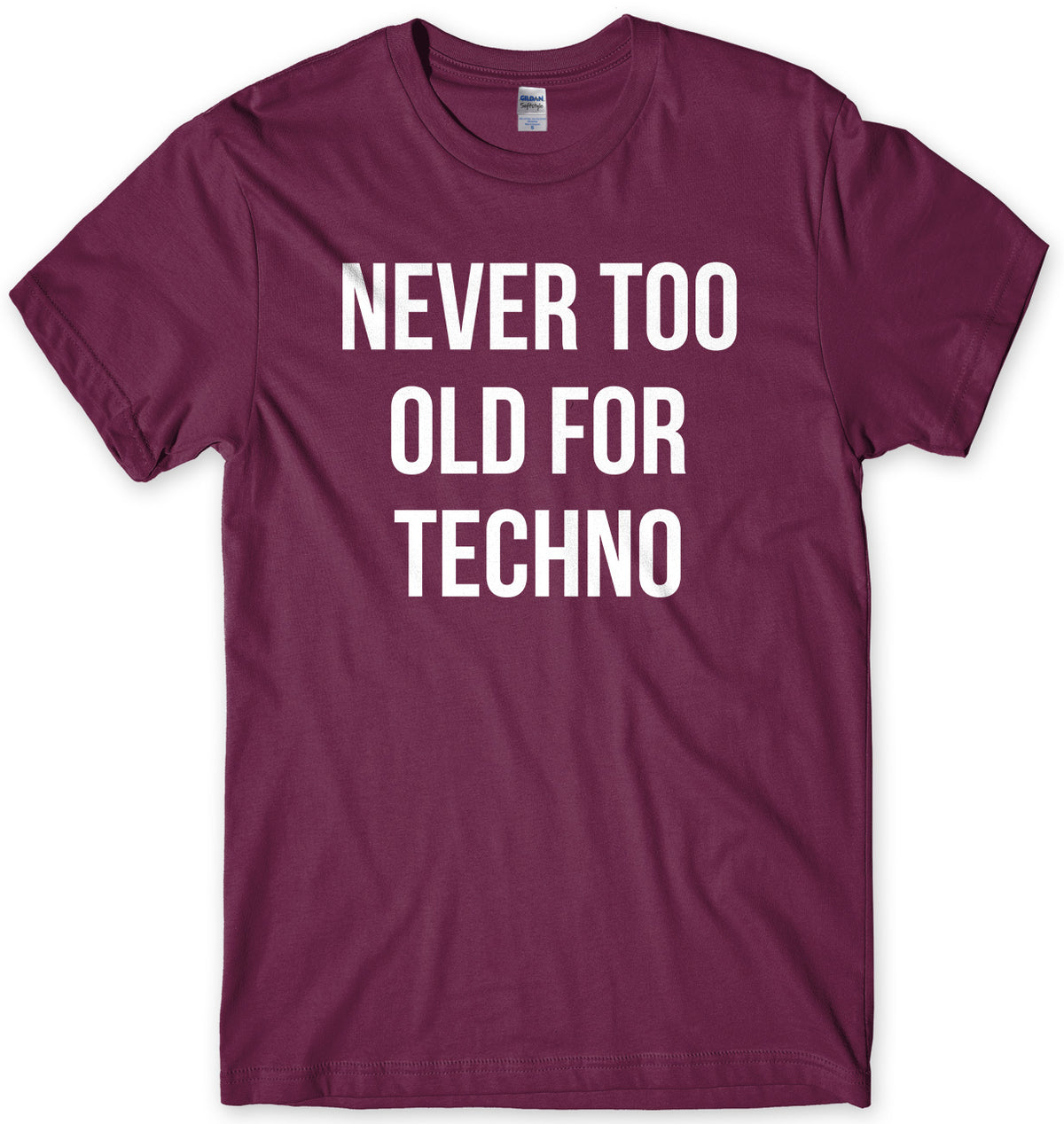 Never Too Old For Techno Mens Unisex T-Shirt