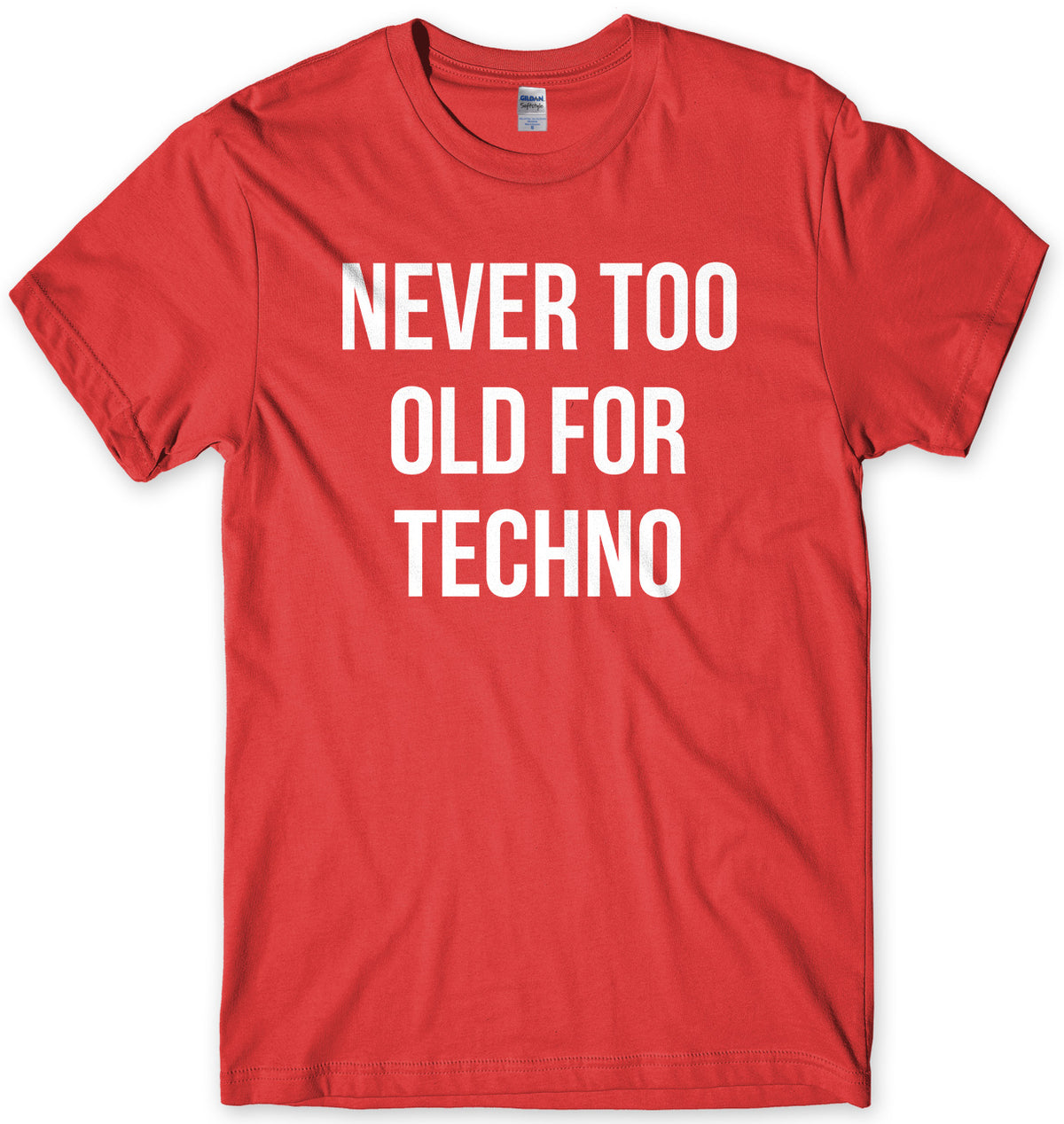 Never Too Old For Techno Mens Unisex T-Shirt