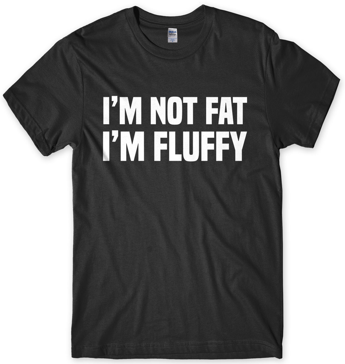I&#39;m Not Fat I&#39;m Fluffy Mens Unisex T-Shirt