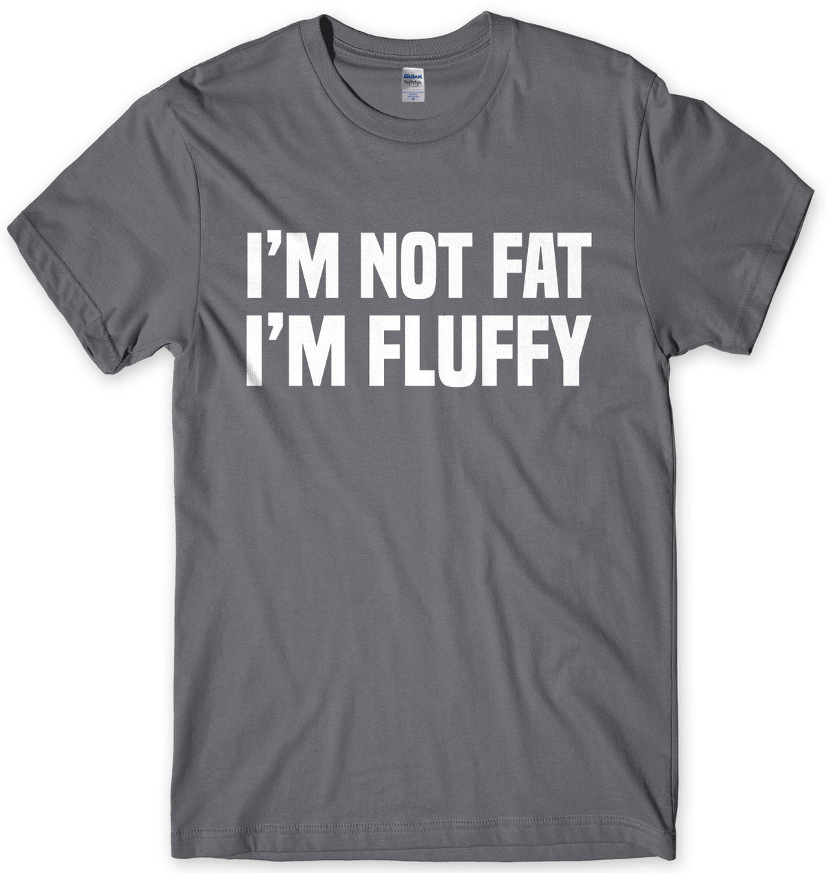 I&#39;m Not Fat I&#39;m Fluffy Mens Unisex T-Shirt