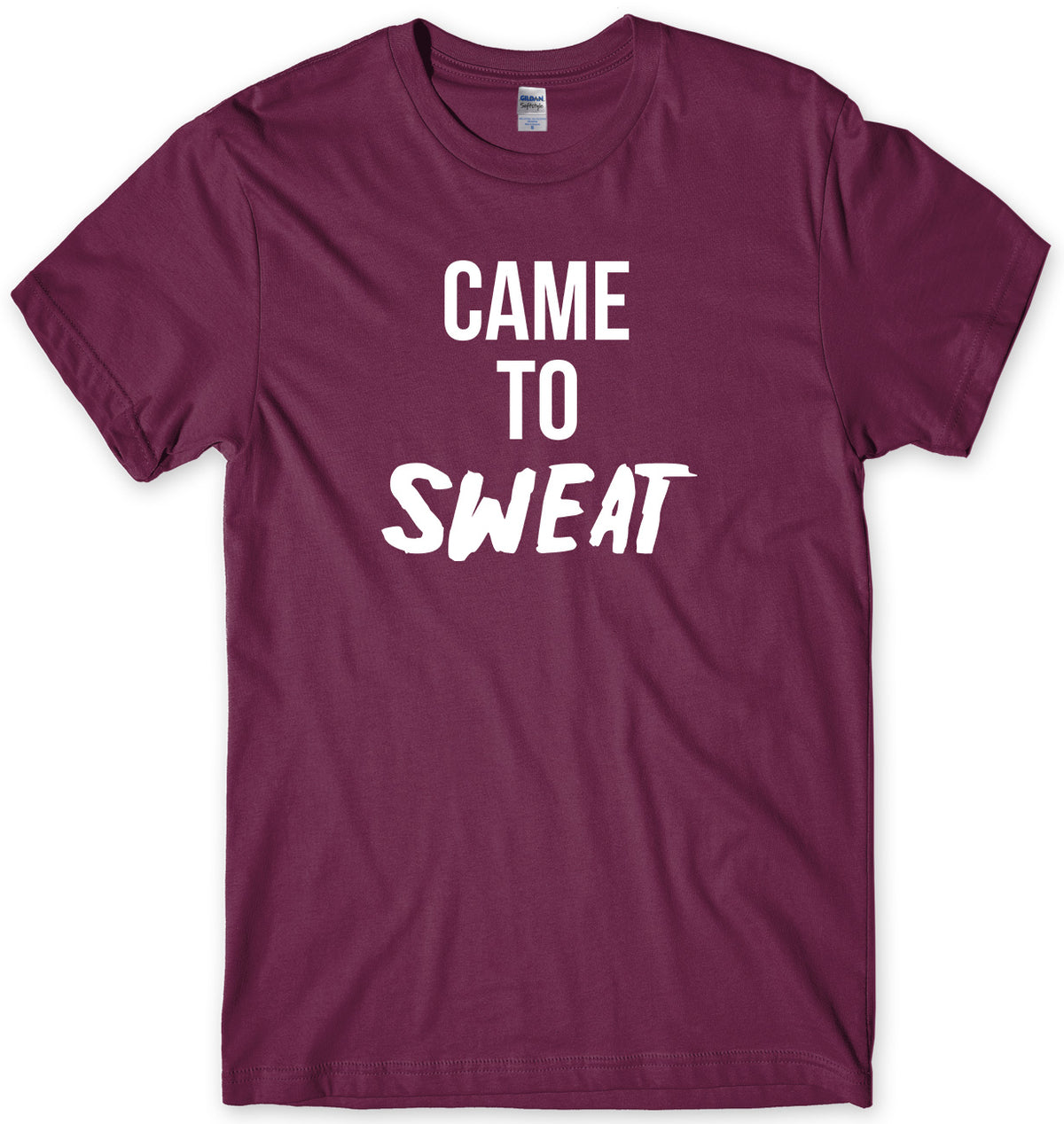 CAME TO SWEAT MENS FUNNY UNISEX T-SHIRT