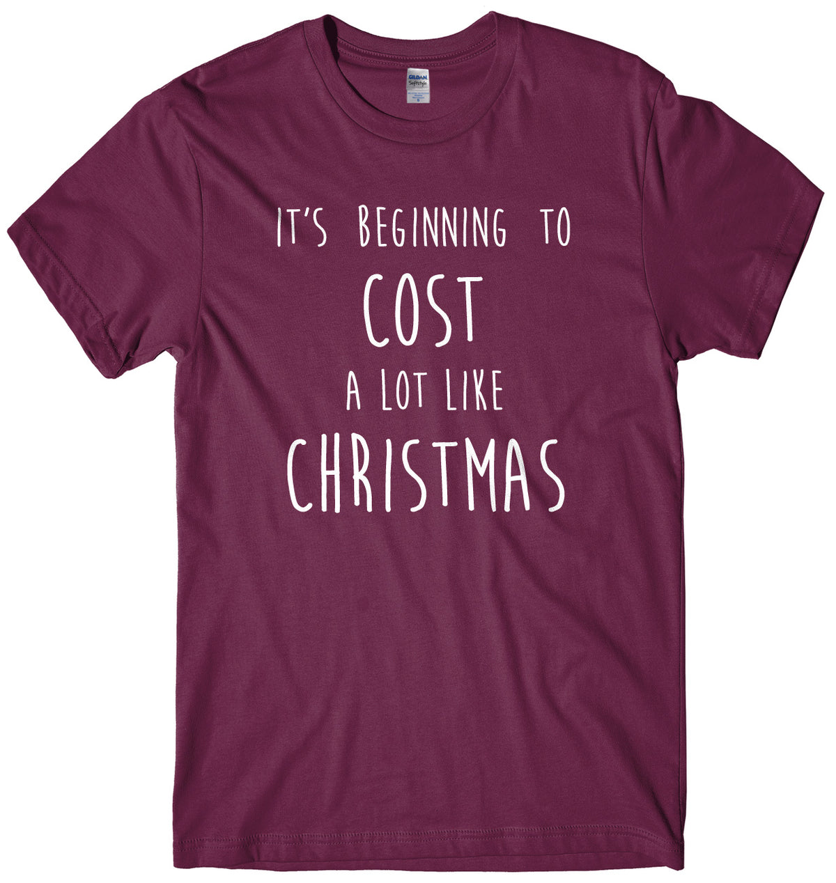 It&#39;s Beginning To Cost A Lot Like Christmas Mens Unisex Christmas T-Shirt