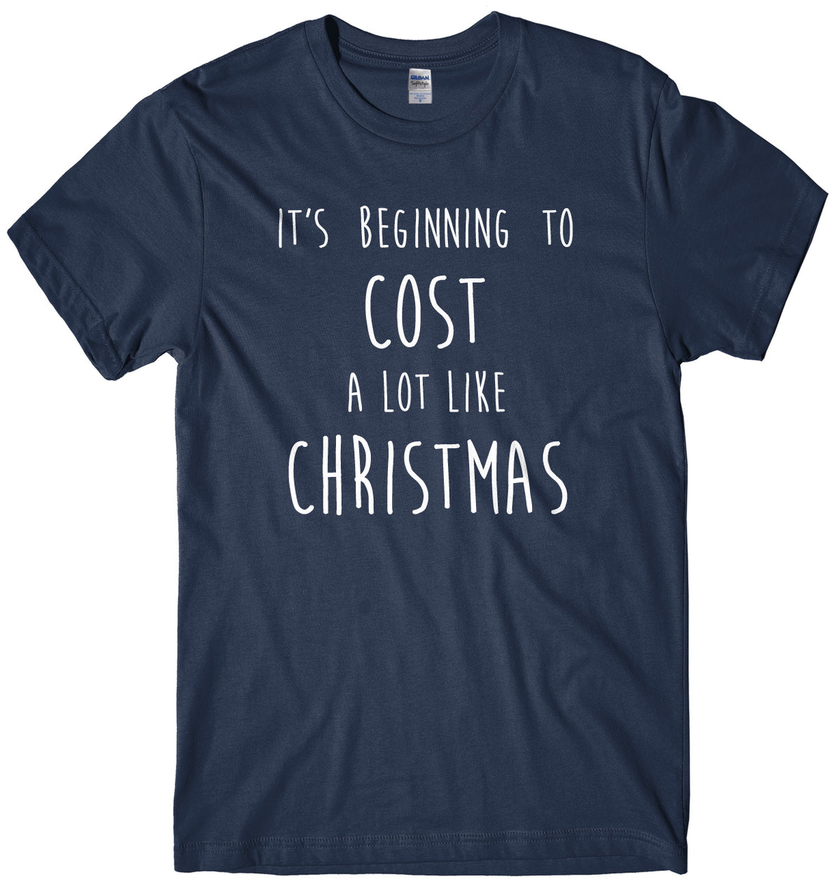 It&#39;s Beginning To Cost A Lot Like Christmas Mens Unisex Christmas T-Shirt