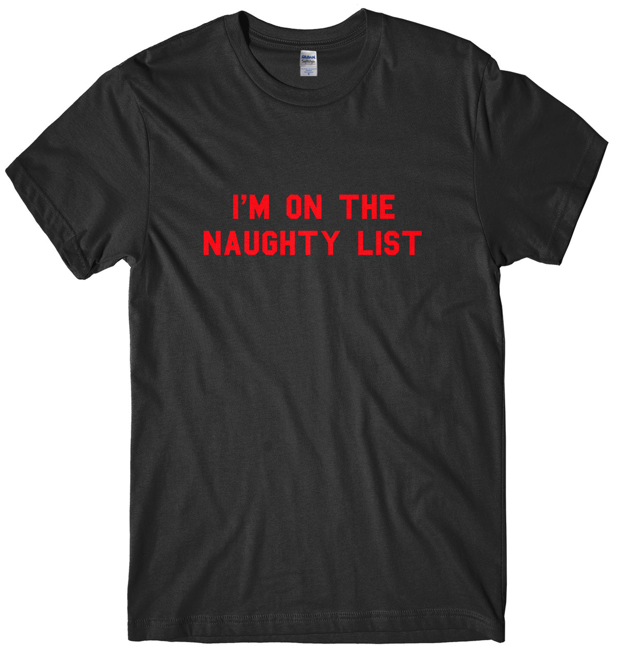 I&#39;m On The Naughty List Mens Unisex Christmas T-Shirt