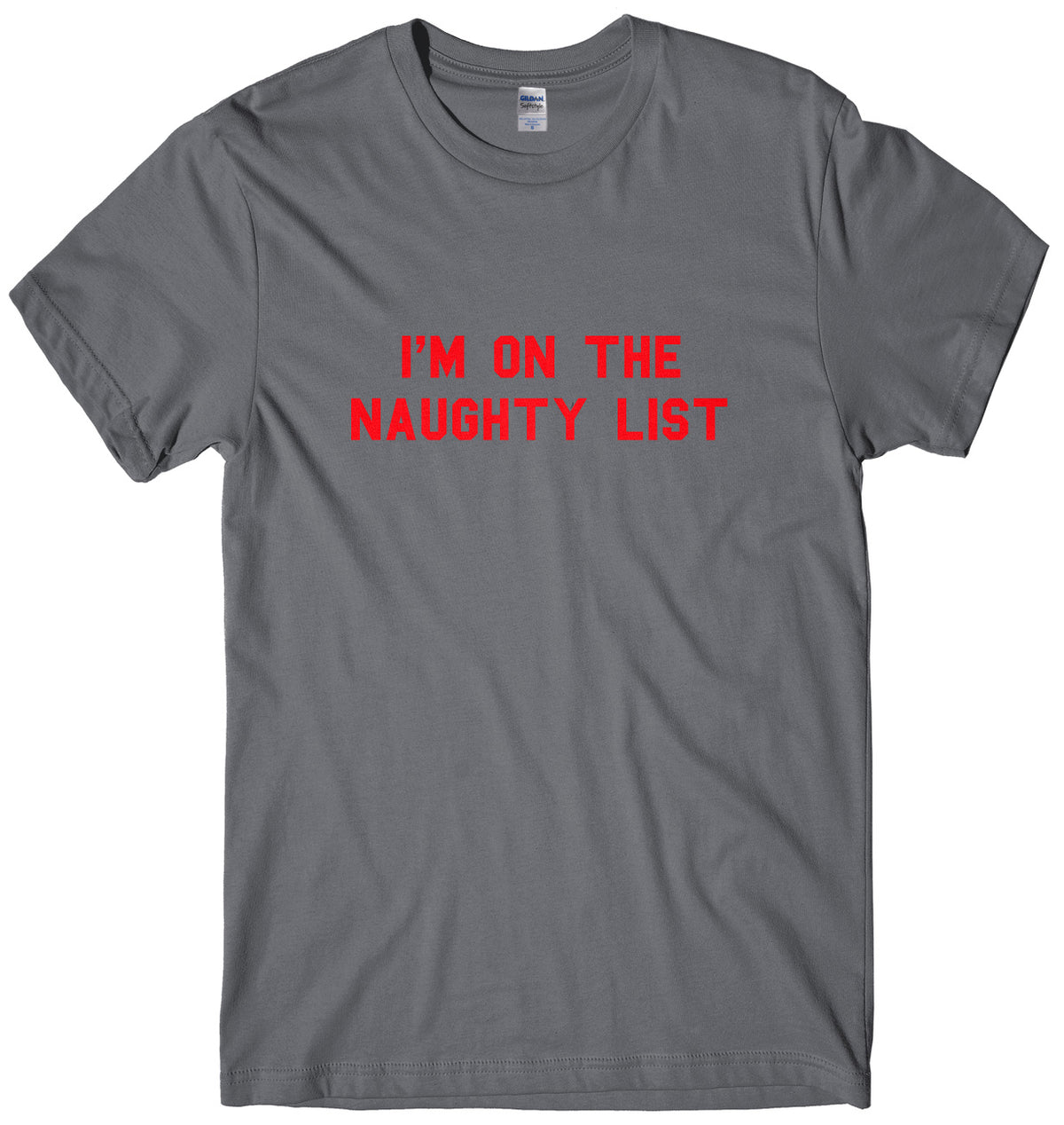 I&#39;m On The Naughty List Mens Unisex Christmas T-Shirt