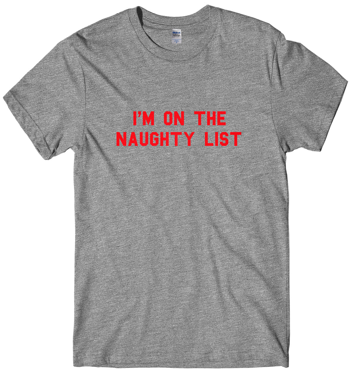 I&#39;m On The Naughty List Mens Unisex Christmas T-Shirt