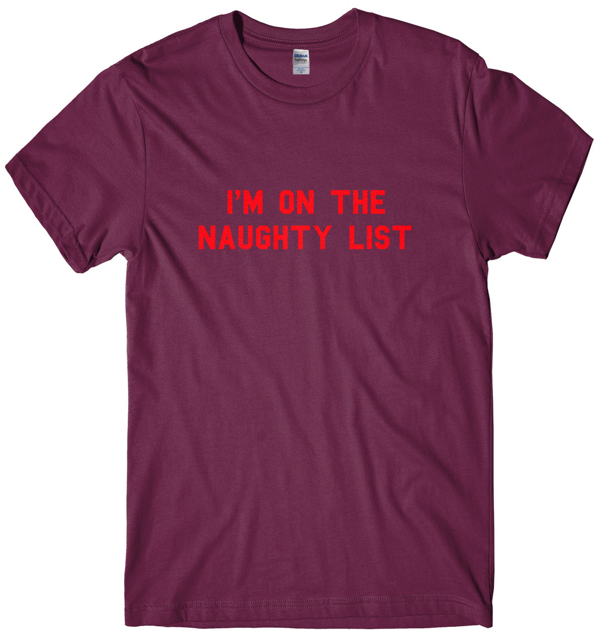I&#39;m On The Naughty List Mens Unisex Christmas T-Shirt