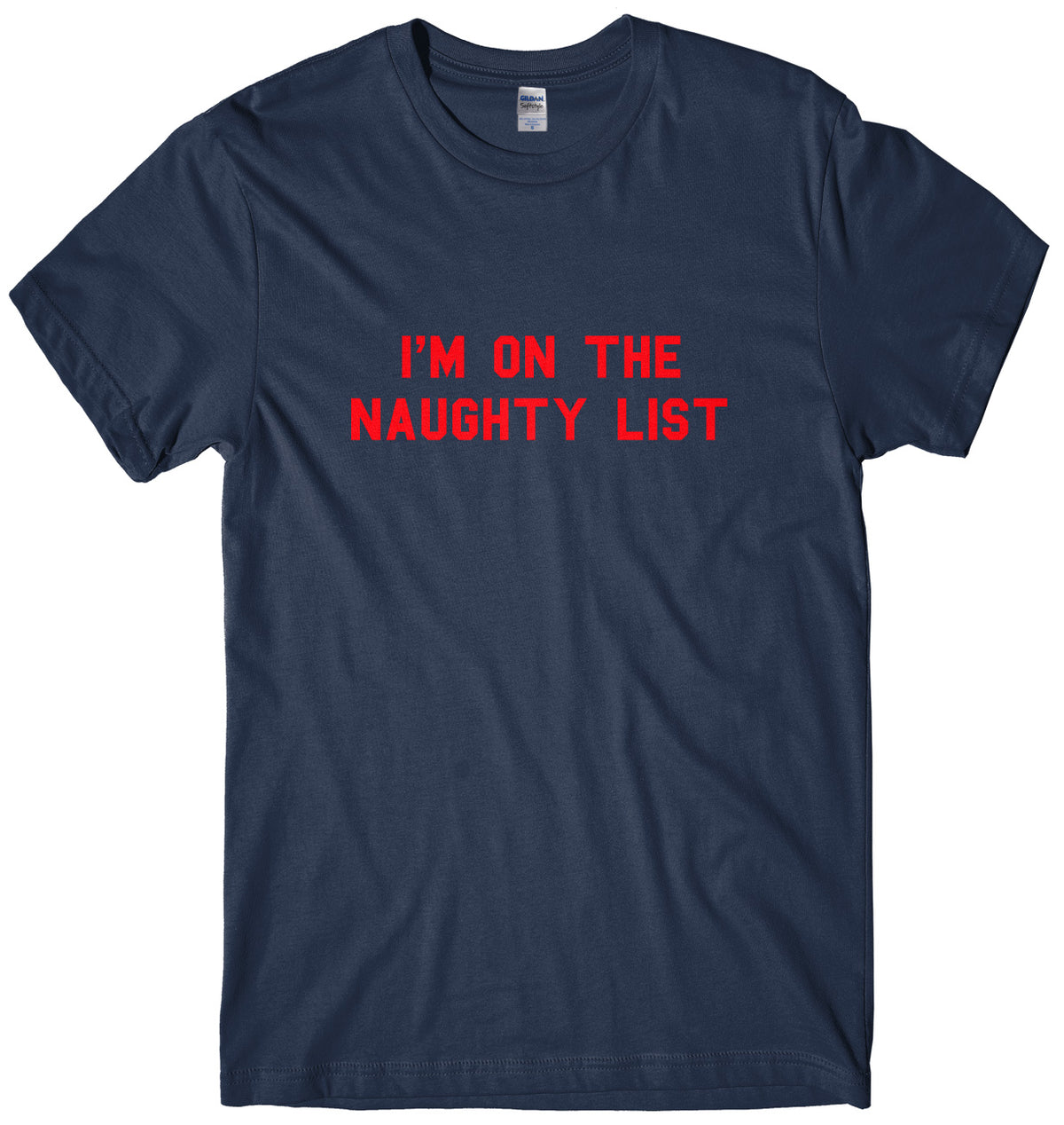 I&#39;m On The Naughty List Mens Unisex Christmas T-Shirt