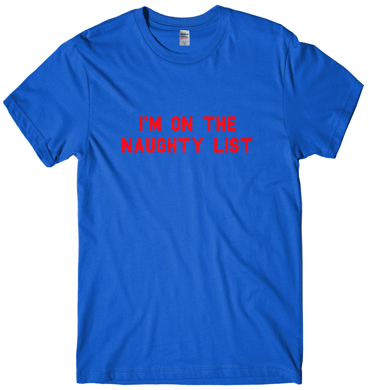 I&#39;m On The Naughty List Mens Unisex Christmas T-Shirt