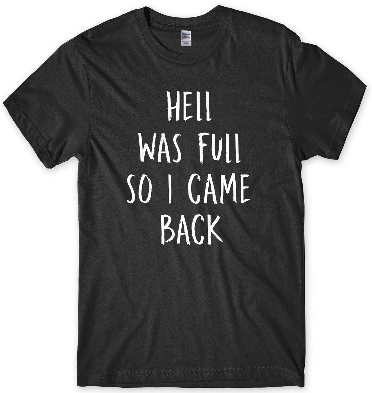 Hell Was Full So I Came Back Mens Unisex T-Shirt