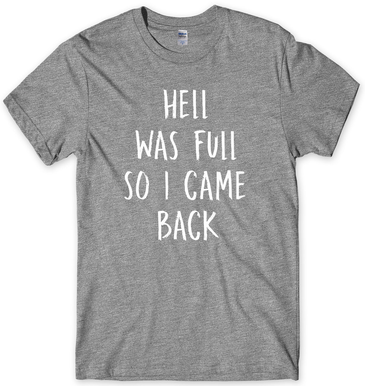 Hell Was Full So I Came Back Mens Unisex T-Shirt