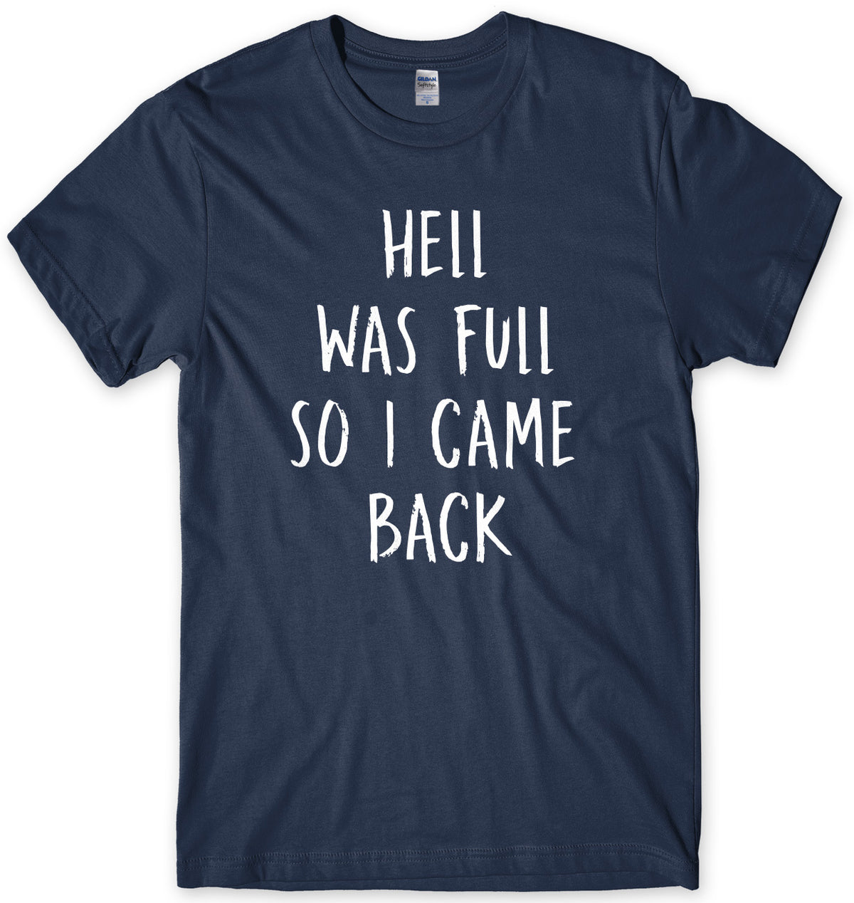 Hell Was Full So I Came Back Mens Unisex T-Shirt