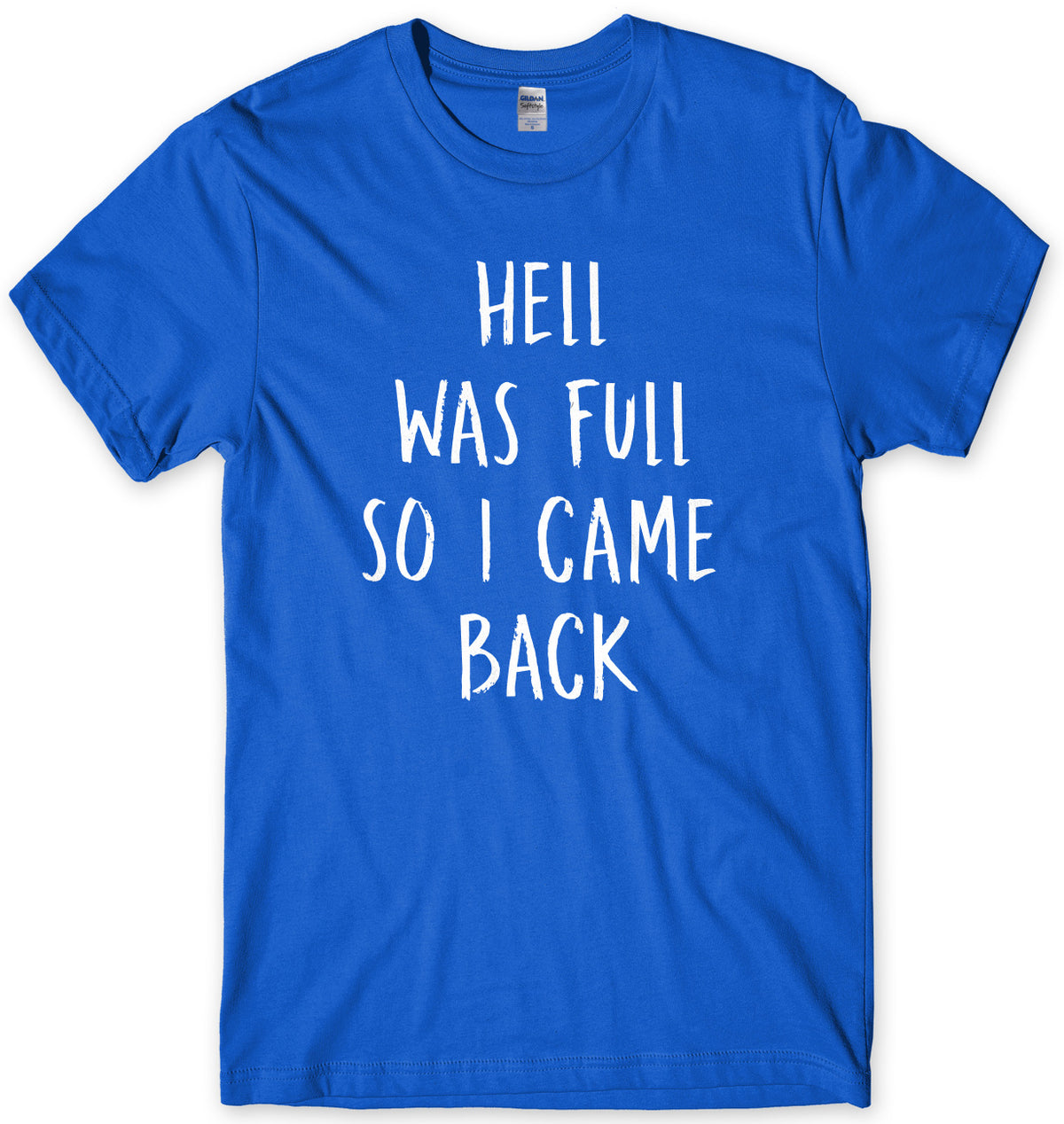 Hell Was Full So I Came Back Mens Unisex T-Shirt