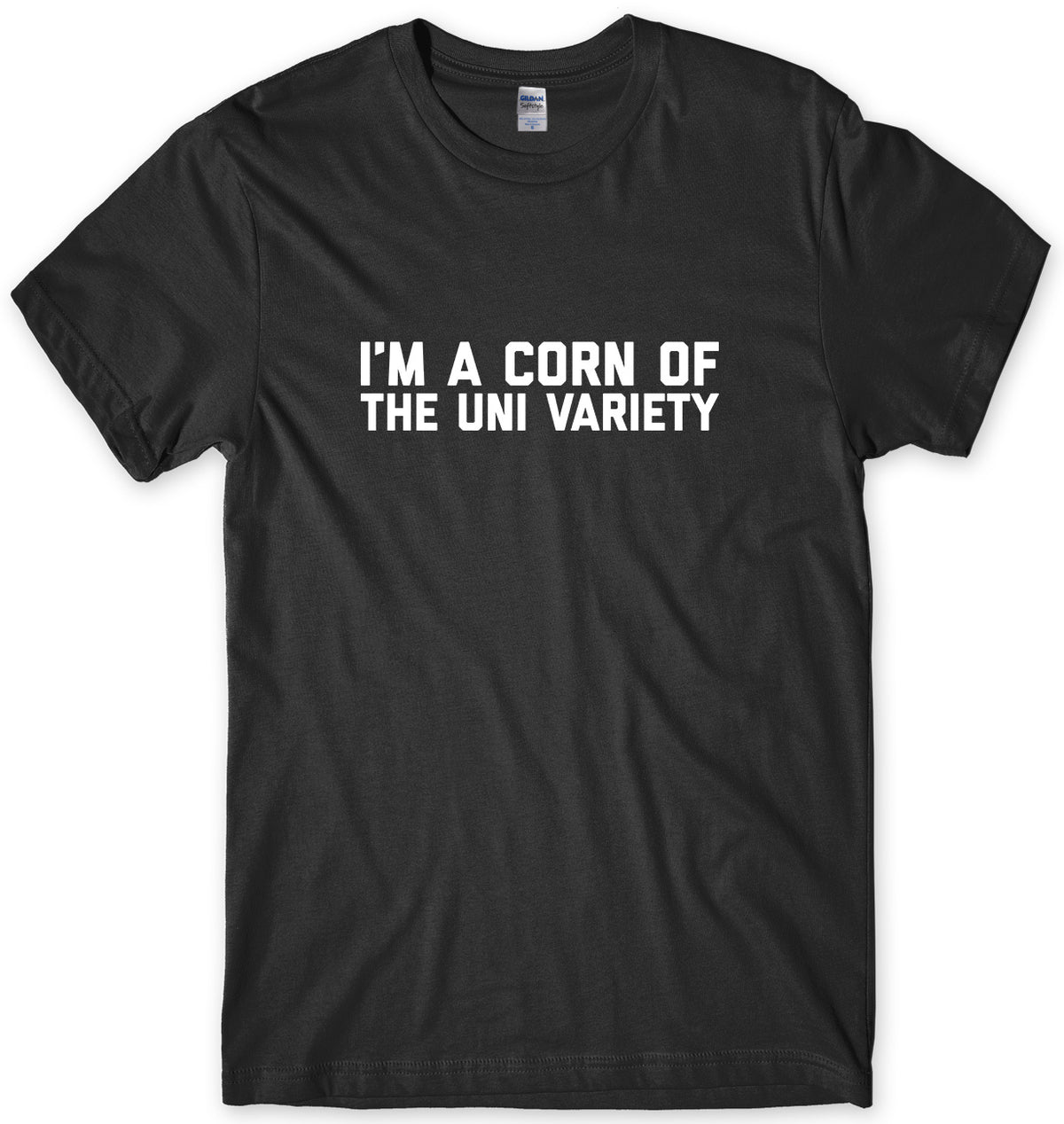 I&#39;M A CORN OF THE UNI VARIETY MENS FUNNY UNISEX T-SHIRT