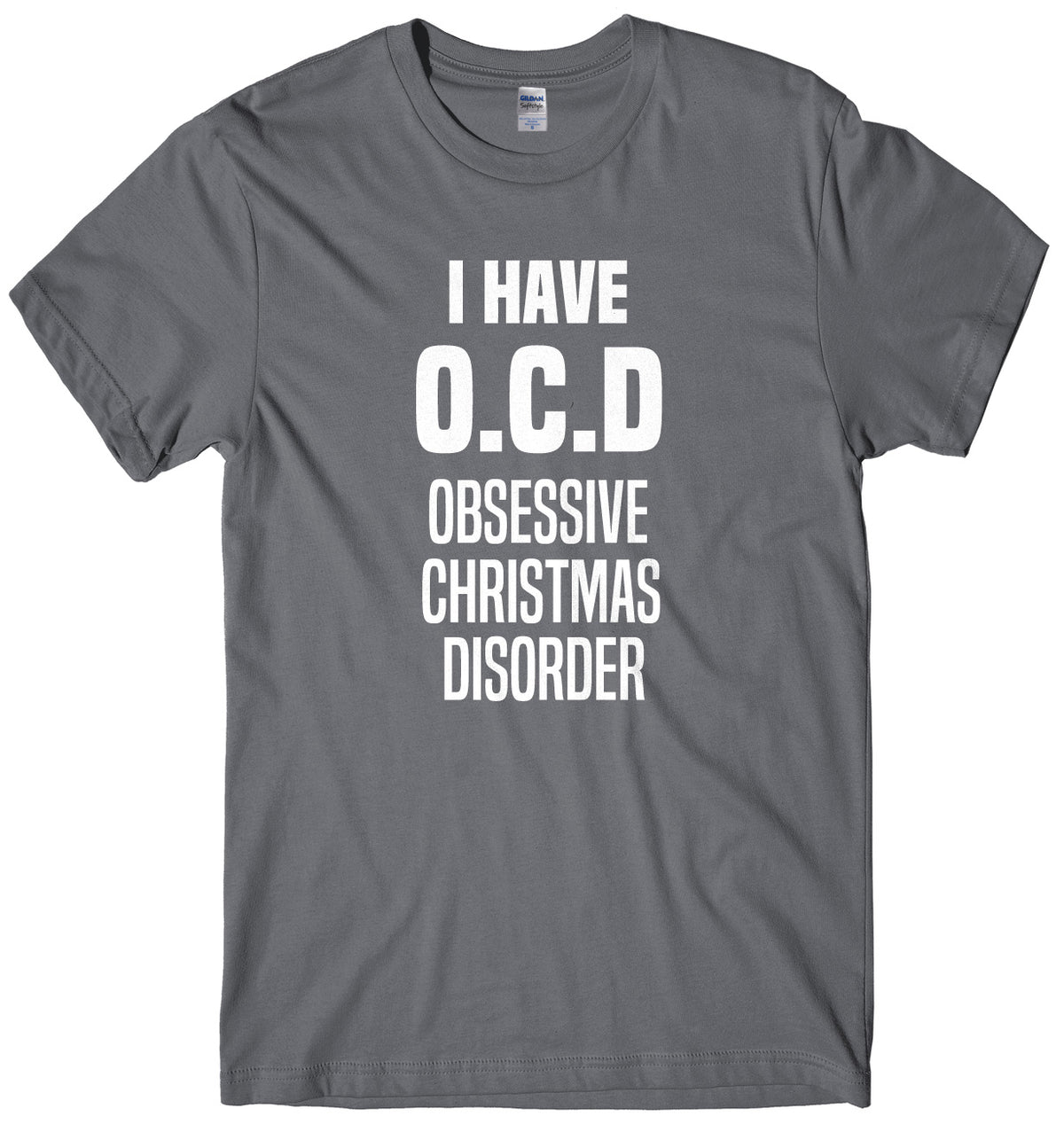 I Have O.C.D Obsessive Christmas Disorder Mens Unisex Christmas T-Shirt