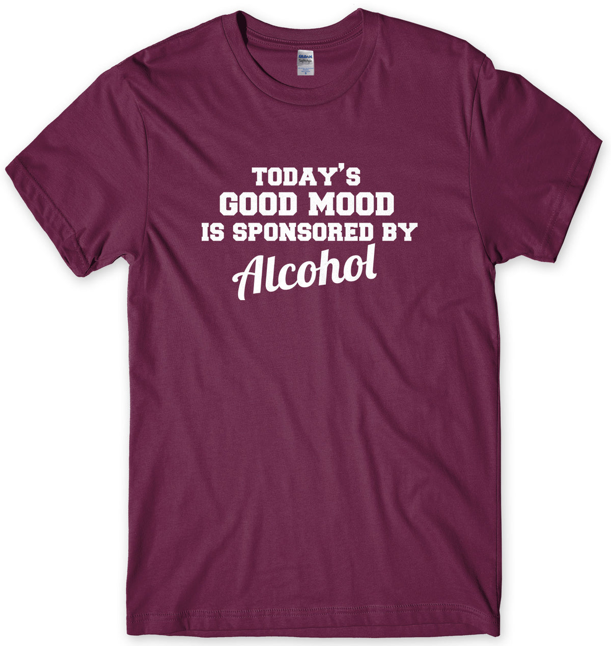 Today&#39;s Good Mood Is Sponsored By Alcohol Mens Unisex T-Shirt