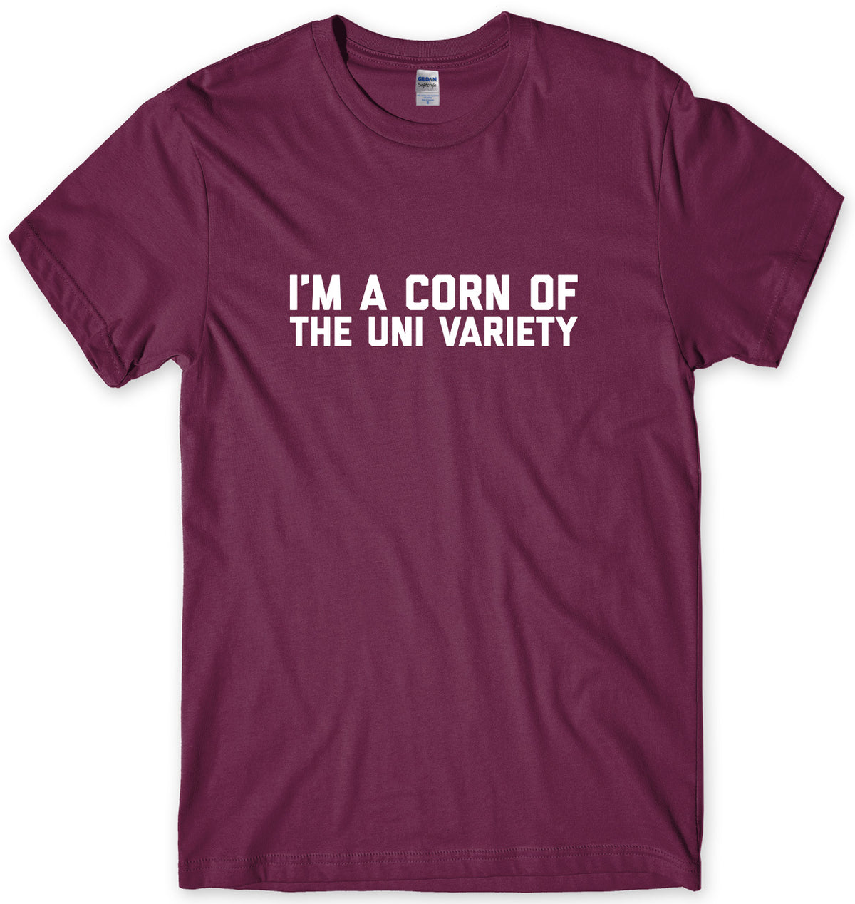 I&#39;M A CORN OF THE UNI VARIETY MENS FUNNY UNISEX T-SHIRT