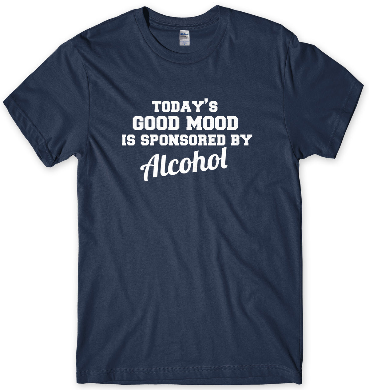Today&#39;s Good Mood Is Sponsored By Alcohol Mens Unisex T-Shirt