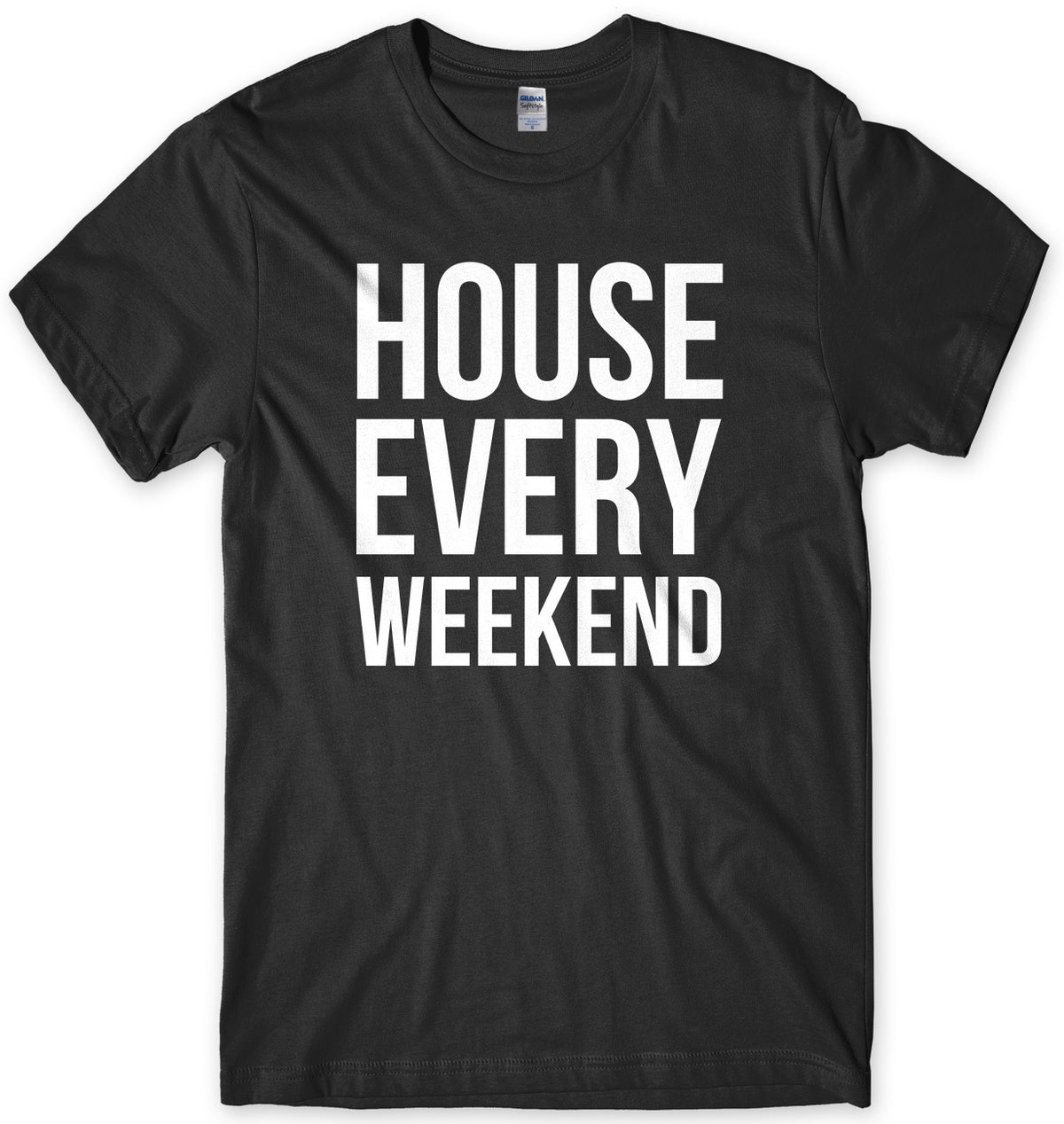 House Every Weekend Mens Unisex T-Shirt
