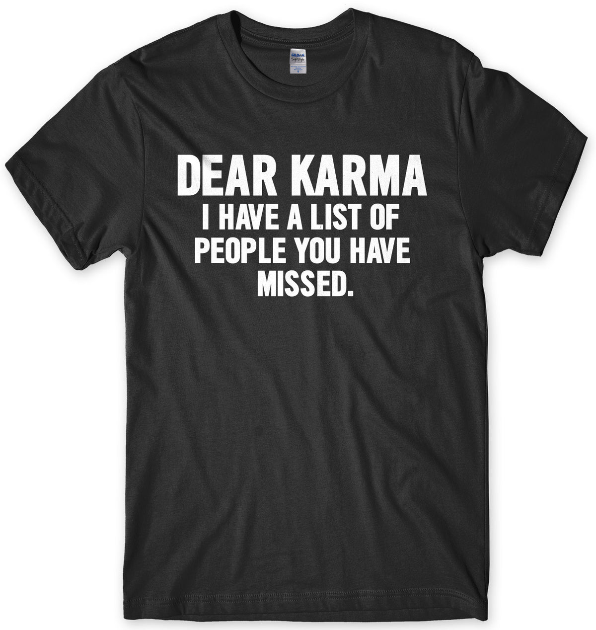 Dear Karma I Have A List Of People You Have Missed Mens Unisex T-Shirt