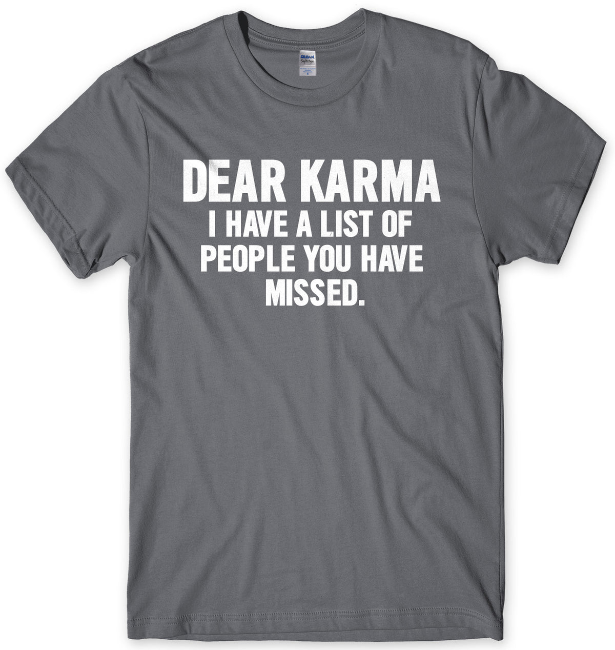 Dear Karma I Have A List Of People You Have Missed Mens Unisex T-Shirt